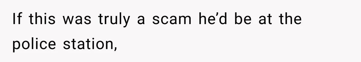 Husband Claims He Got Scammed After Wife Finds $4000 Payment To Escort And Hotel Key Photo If this was truly a scam he’d be at the police station,