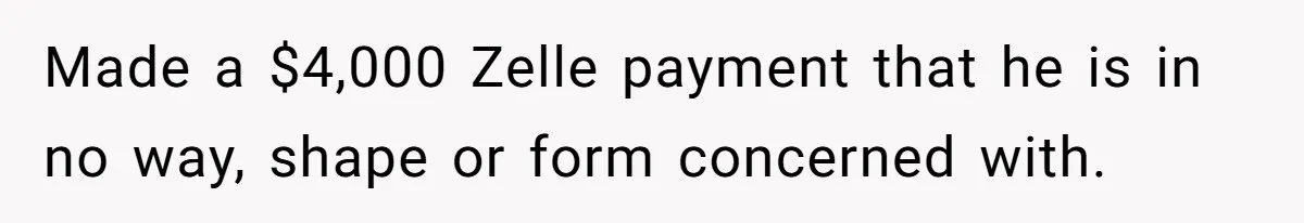 Husband Claims He Got Scammed After Wife Finds $4000 Payment To Escort And Hotel Key Photo Made a $4,000 Zelle payment that he is in no way, shape or form concerned with.