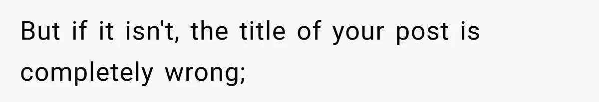 But if it isn't, the title of your post is completely wrong;
