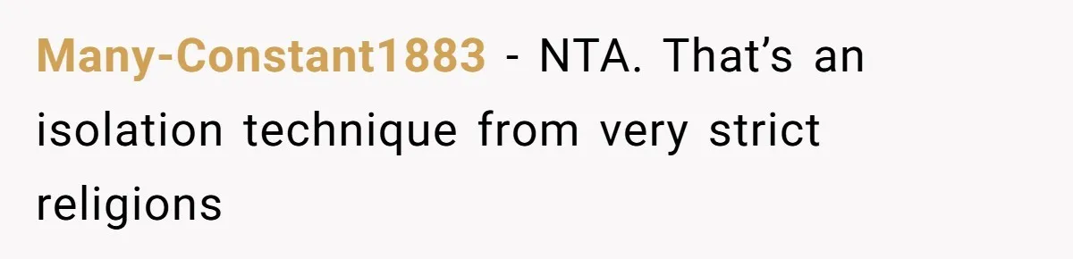 Many-Constant1883 − NTA. That’s an isolation technique from very strict religions
