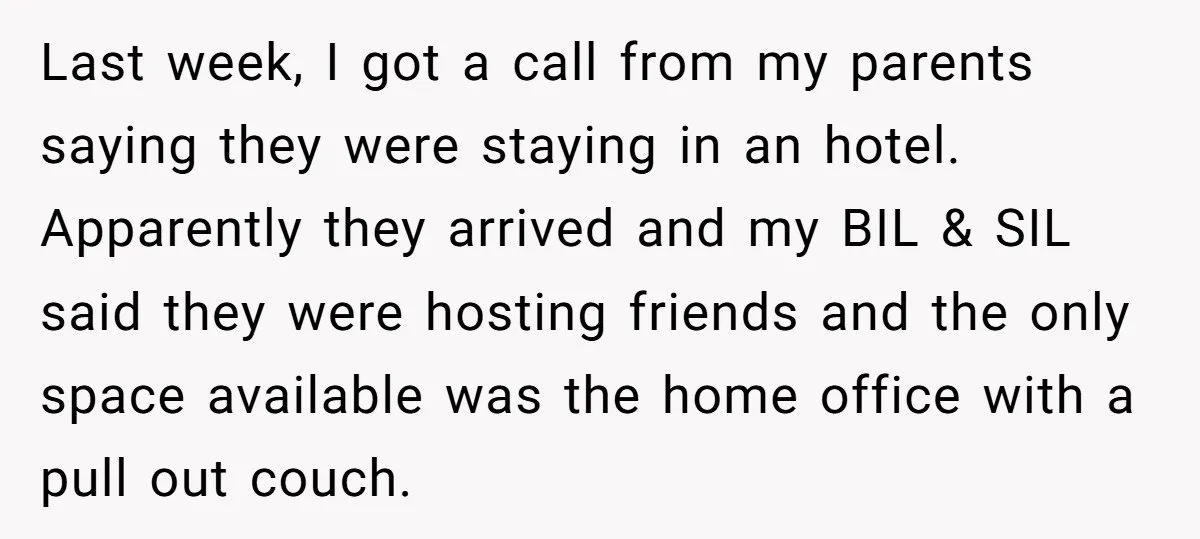 Last week, I got a call from my parents saying they were staying in an hotel. Apparently they arrived and my BIL & SIL said they were hosting friends and...