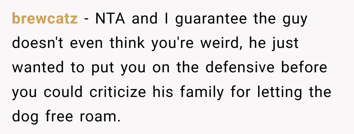 brewcatz − NTA and I guarantee the guy doesn't even think you're weird, he just wanted to put you on the defensive before you could criticize his family for letting...