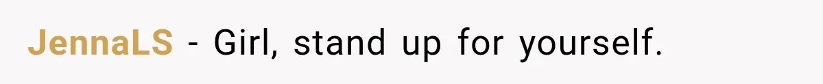 JennaLS − Girl, stand up for yourself.