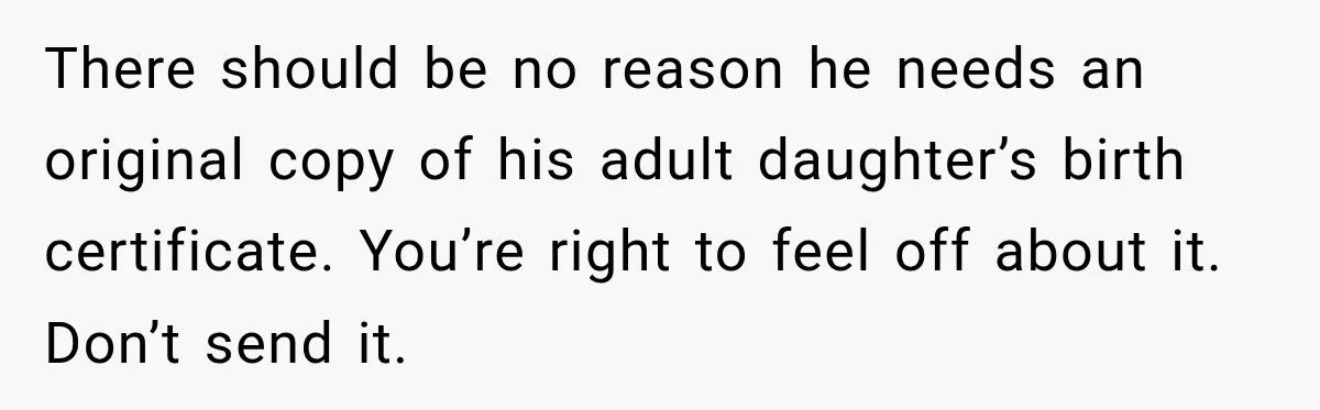 There should be no reason he needs an original copy of his adult daughter’s birth certificate. You’re right to feel off about it. Don’t send it.