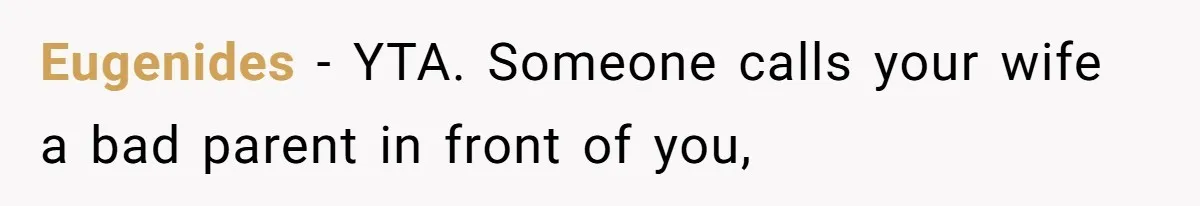 Eugenides − YTA. Someone calls your wife a bad parent in front of you,