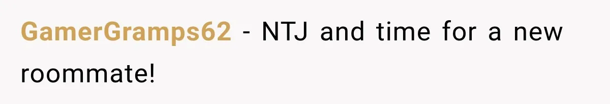 GamerGramps62 − NTJ and time for a new roommate!