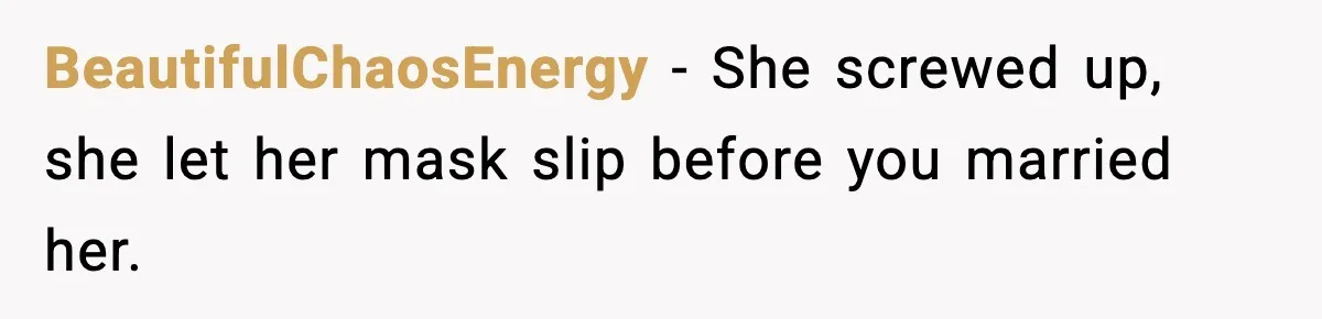 Groom-To-Be Considers Canceling Wedding Days Before Ceremony After Fiancée’s Latest Outburst BeautifulChaosEnergy − She screwed up, she let her mask slip before you married her.