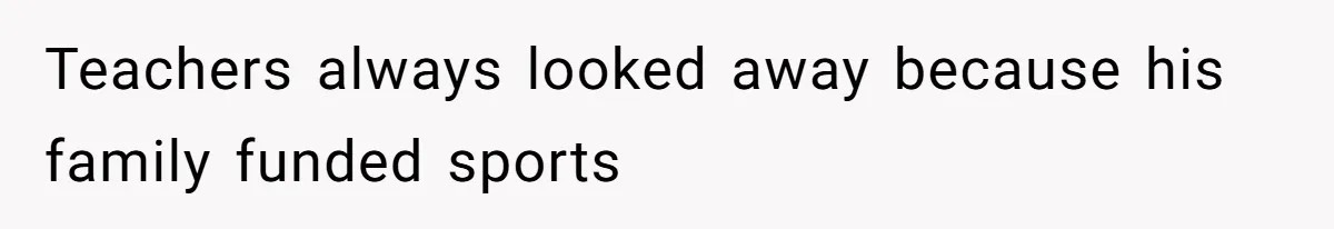 Man Spends 15 Years Plotting Revenge And "Accidentally" Smashes His Childhood Bully's Entire Marriage Teachers always looked away because his family funded sports