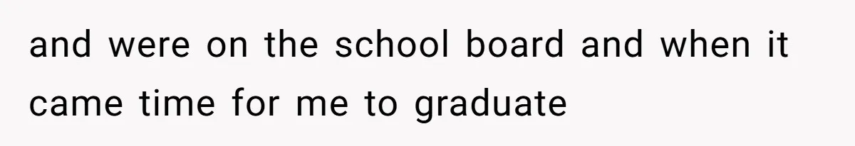 Man Spends 15 Years Plotting Revenge And "Accidentally" Smashes His Childhood Bully's Entire Marriage and were on the school board and when it came time for me to graduate