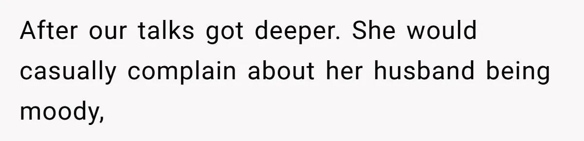 Man Spends 15 Years Plotting Revenge And "Accidentally" Smashes His Childhood Bully's Entire Marriage After our talks got deeper. She would casually complain about her husband being moody,