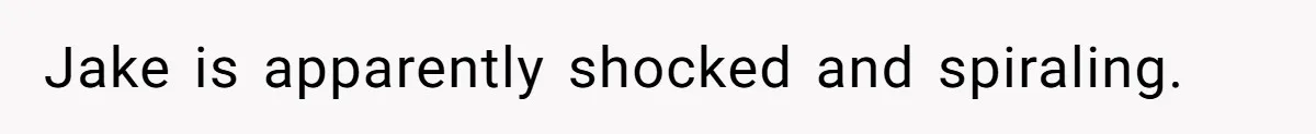 Man Spends 15 Years Plotting Revenge And "Accidentally" Smashes His Childhood Bully's Entire Marriage Jake is apparently shocked and spiraling.