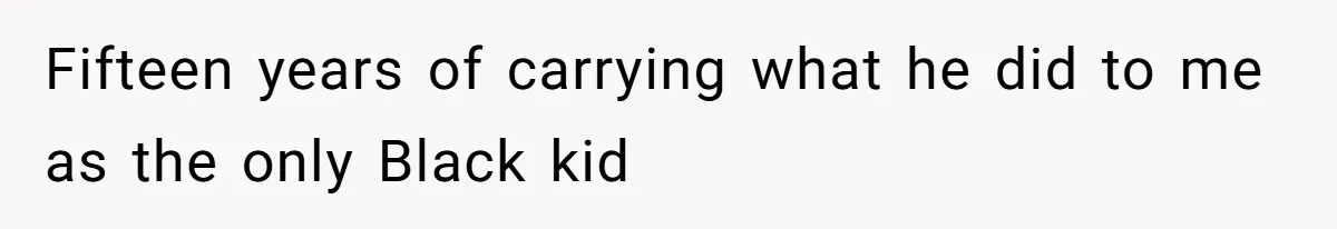Man Spends 15 Years Plotting Revenge And "Accidentally" Smashes His Childhood Bully's Entire Marriage Fifteen years of carrying what he did to me as the only Black kid