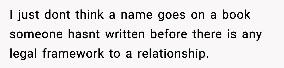 I just dont think a name goes on a book someone hasnt written before there is any legal framework to a relationship.