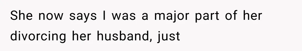 Man Spends 15 Years Plotting Revenge And "Accidentally" Smashes His Childhood Bully's Entire Marriage She now says I was a major part of her divorcing her husband, just
