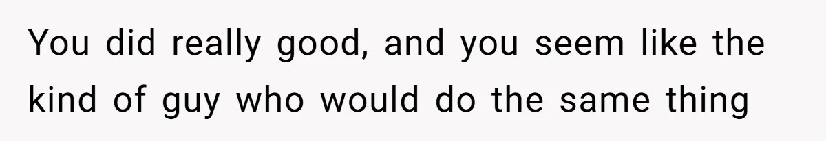 Man Spends 15 Years Plotting Revenge And "Accidentally" Smashes His Childhood Bully's Entire Marriage You did really good, and you seem like the kind of guy who would do the same thing