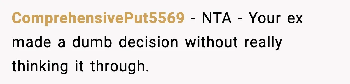 ComprehensivePut5569 − NTA - Your ex made a dumb decision without really thinking it through.