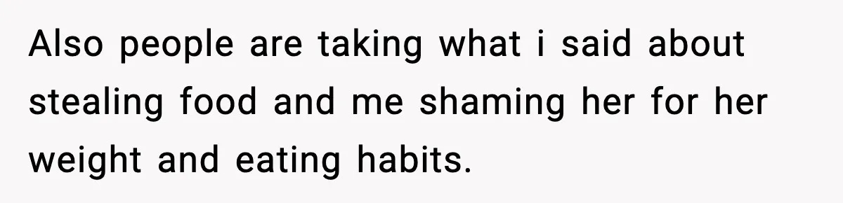 Woman Hesitates To Invite Her Friend To The Park After Years Of Ride Restrictions Also people are taking what i said about stealing food and me shaming her for her weight and eating habits.