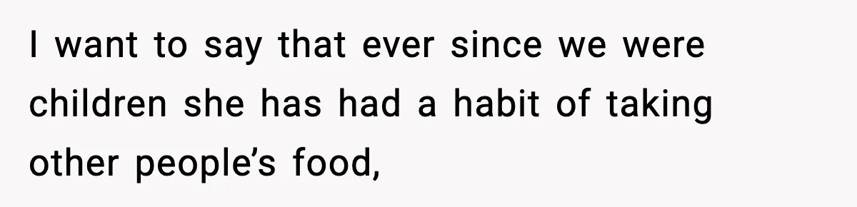 Woman Hesitates To Invite Her Friend To The Park After Years Of Ride Restrictions I want to say that ever since we were children she has had a habit of taking other people’s food,
