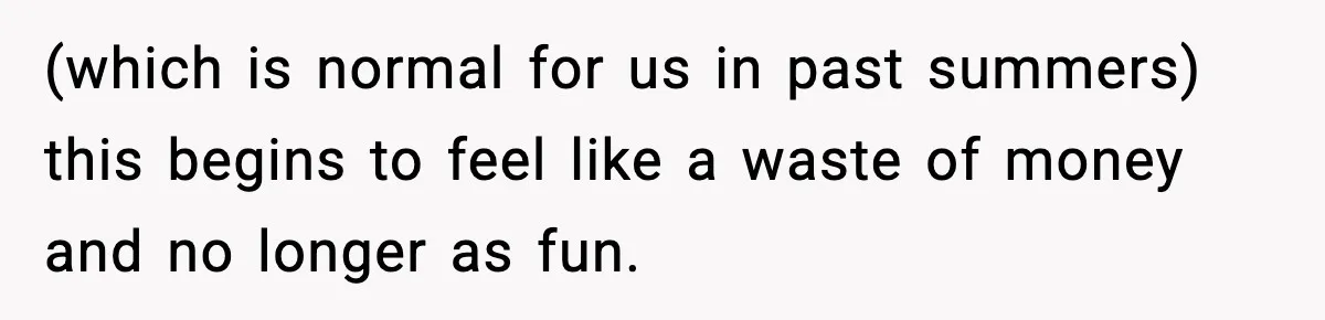 Woman Hesitates To Invite Her Friend To The Park After Years Of Ride Restrictions (which is normal for us in past summers) this begins to feel like a waste of money and no longer as fun.