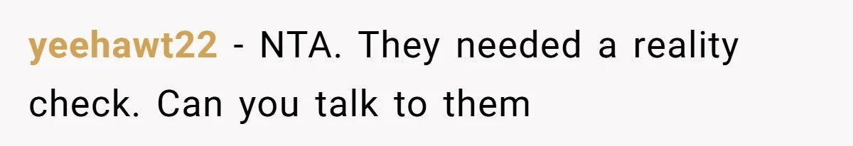 yeehawt22 − NTA. They needed a reality check. Can you talk to them