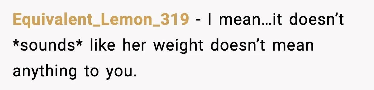 Woman Hesitates To Invite Her Friend To The Park After Years Of Ride Restrictions Equivalent_Lemon_319 − I mean…it doesn’t *sounds* like her weight doesn’t mean anything to you.