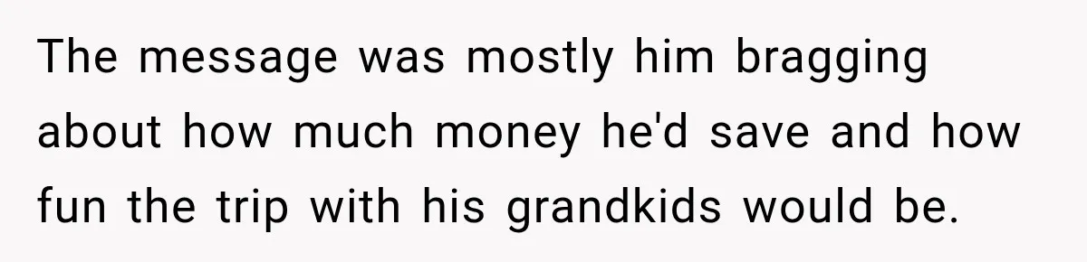 His Father’s Accidental Voice Message Confirmed What He’d Suspected for 30 Years The message was mostly him bragging about how much money he'd save and how fun the trip with his grandkids would be.