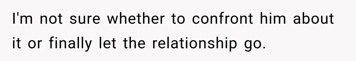 His Father’s Accidental Voice Message Confirmed What He’d Suspected for 30 Years I'm not sure whether to confront him about it or finally let the relationship go.