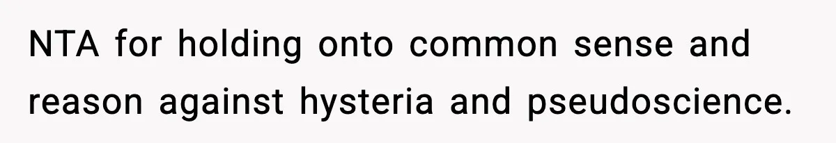 NTA for holding onto common sense and reason against hysteria and pseudoscience.