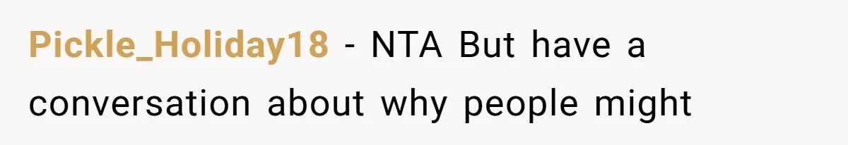 Pickle_Holiday18 − NTA But have a conversation about why people might
