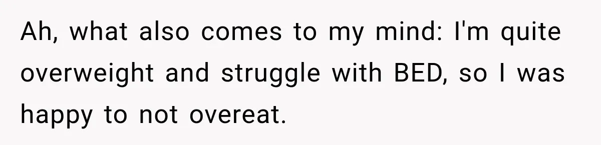 She Brought Tupperware to a Burger Restaurant, and Her Friend Was Mortified Ah, what also comes to my mind: I'm quite overweight and struggle with BED, so I was happy to not overeat.