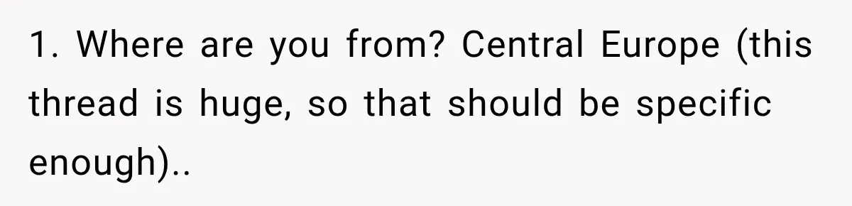 She Brought Tupperware to a Burger Restaurant, and Her Friend Was Mortified 1. Where are you from? Central Europe (this thread is huge, so that should be specific enough)..