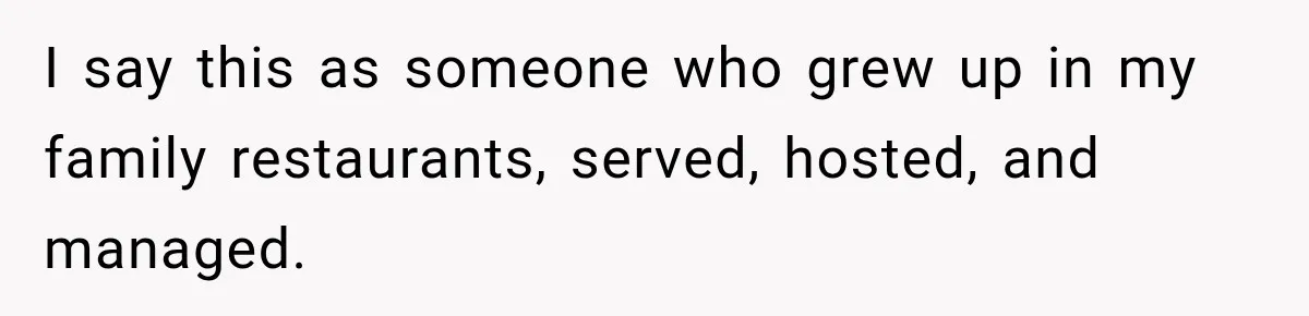 She Brought Tupperware to a Burger Restaurant, and Her Friend Was Mortified I say this as someone who grew up in my family restaurants, served, hosted, and managed.