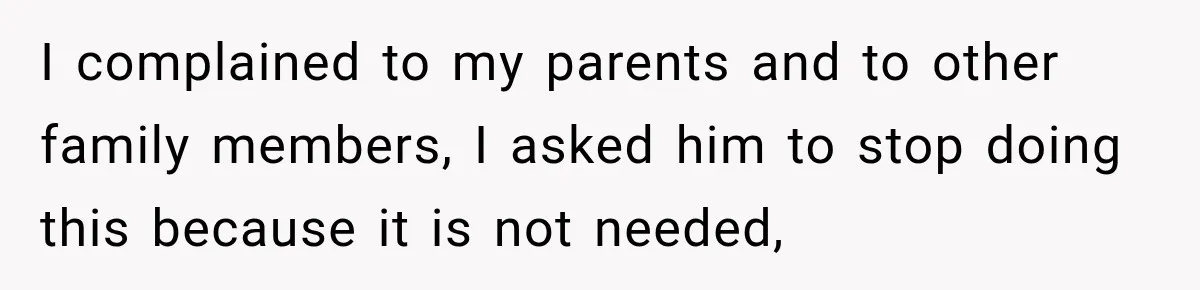 Her Brother Kept Stealing Her Paychecks, So She Finally Called the Police, and the Family Turned Against Her I complained to my parents and to other family members, I asked him to stop doing this because it is not needed,
