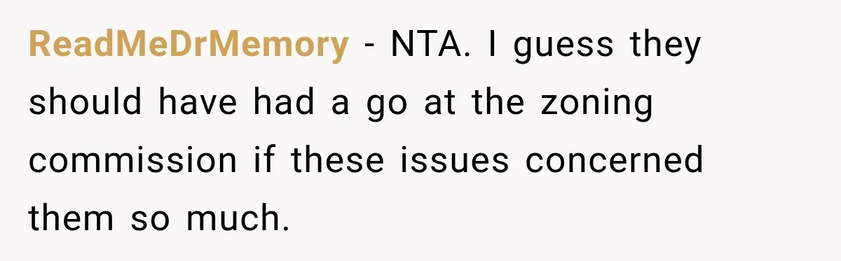 ReadMeDrMemory − NTA. I guess they should have had a go at the zoning commission if these issues concerned them so much.