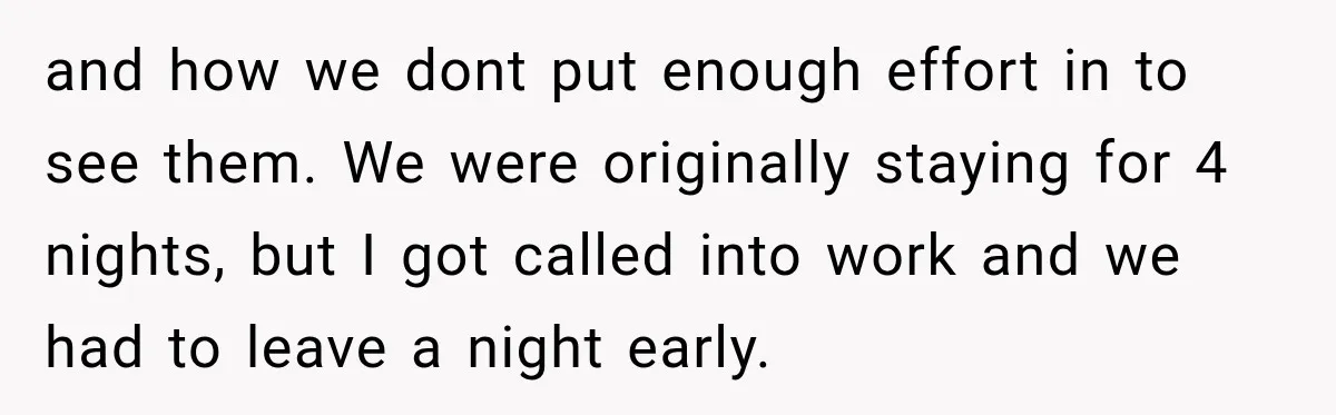 and how we dont put enough effort in to see them. We were originally staying for 4 nights, but I got called into work and we had to leave a...