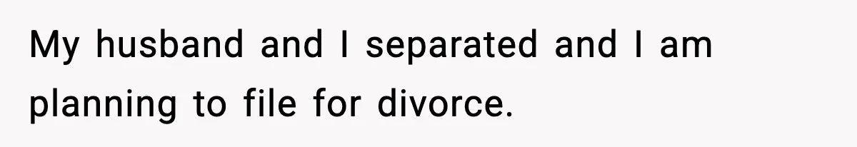 She Doesn’t Believe Her Husband’s Retraction After He Confessed His Emotional Affair Became Physical My husband and I separated and I am planning to file for divorce.