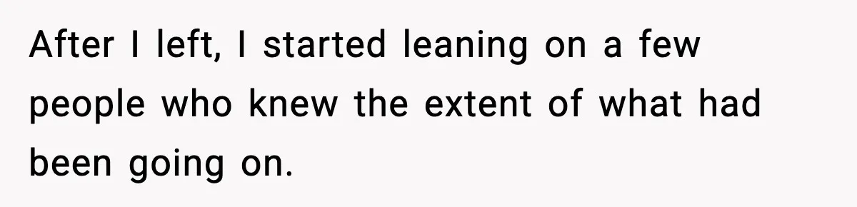 She Doesn’t Believe Her Husband’s Retraction After He Confessed His Emotional Affair Became Physical After I left, I started leaning on a few people who knew the extent of what had been going on.