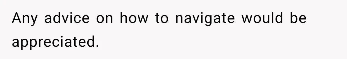 Any advice on how to navigate would be appreciated.
