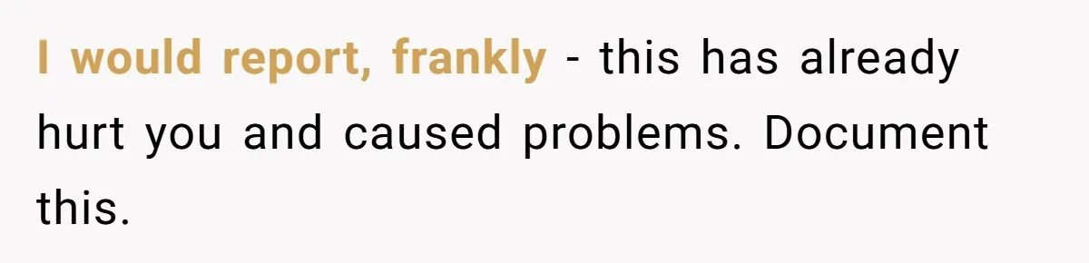 I would report, frankly - this has already hurt you and caused problems. Document this.