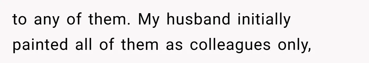 Wife’s Gut Feeling Explodes After Meeting Husband’s “Like A Sister” Colleague — Now Planning To Leave to any of them. My husband initially painted all of them as colleagues only,