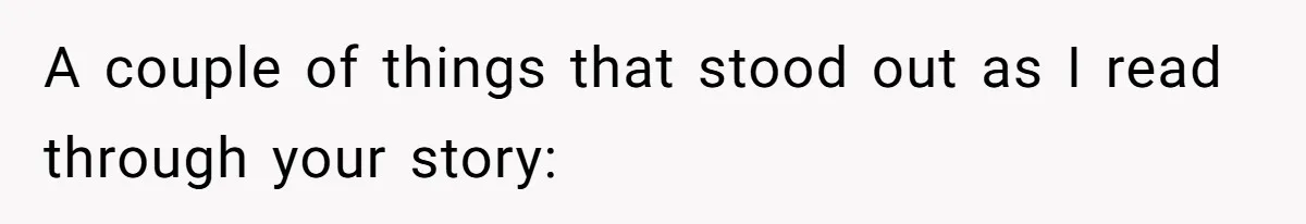 Wife’s Gut Feeling Explodes After Meeting Husband’s “Like A Sister” Colleague — Now Planning To Leave A couple of things that stood out as I read through your story: