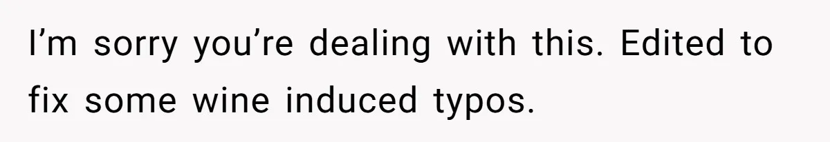 Wife’s Gut Feeling Explodes After Meeting Husband’s “Like A Sister” Colleague — Now Planning To Leave I’m sorry you’re dealing with this. Edited to fix some wine induced typos.