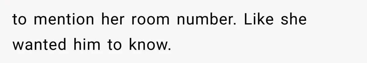 Wife’s Gut Feeling Explodes After Meeting Husband’s “Like A Sister” Colleague — Now Planning To Leave to mention her room number. Like she wanted him to know.