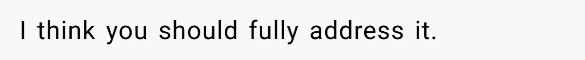 Wife’s Gut Feeling Explodes After Meeting Husband’s “Like A Sister” Colleague — Now Planning To Leave I think you should fully address it.