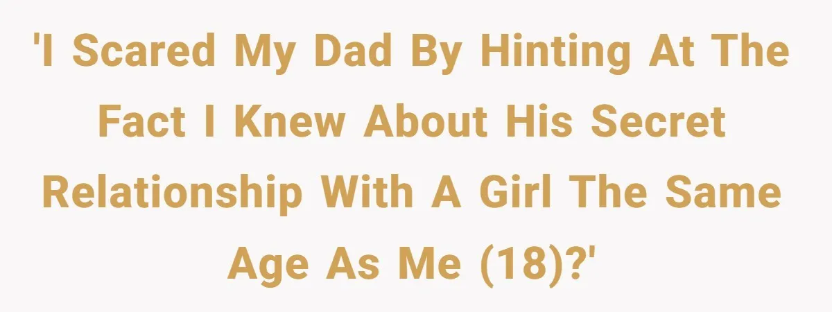 Daughter Feels Worthless Because Her Dad Treats His 18-Year-Old Girlfriend Bette 'i scared my dad by hinting at the fact i knew about his secret relationship with a girl the same age as me (18)?'
