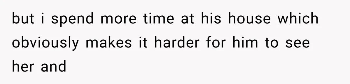 Daughter Feels Worthless Because Her Dad Treats His 18-Year-Old Girlfriend Bette but i spend more time at his house which obviously makes it harder for him to see her and