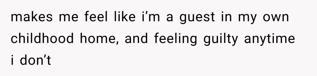 Daughter Feels Worthless Because Her Dad Treats His 18-Year-Old Girlfriend Bette makes me feel like i’m a guest in my own childhood home, and feeling guilty anytime i don’t