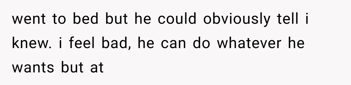 Daughter Feels Worthless Because Her Dad Treats His 18-Year-Old Girlfriend Bette went to bed but he could obviously tell i knew. i feel bad, he can do whatever he wants but at