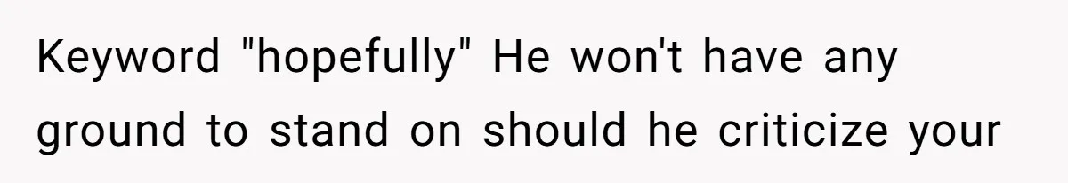 Daughter Feels Worthless Because Her Dad Treats His 18-Year-Old Girlfriend Bette Keyword "hopefully" He won't have any ground to stand on should he criticize your
