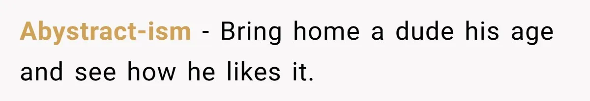 Daughter Feels Worthless Because Her Dad Treats His 18-Year-Old Girlfriend Bette Abystract-ism − Bring home a dude his age and see how he likes it.